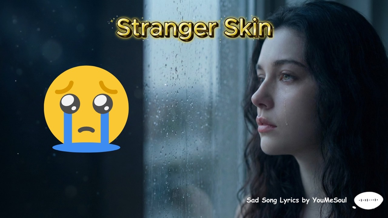 Stranger Skin | Sad Song Lyrics