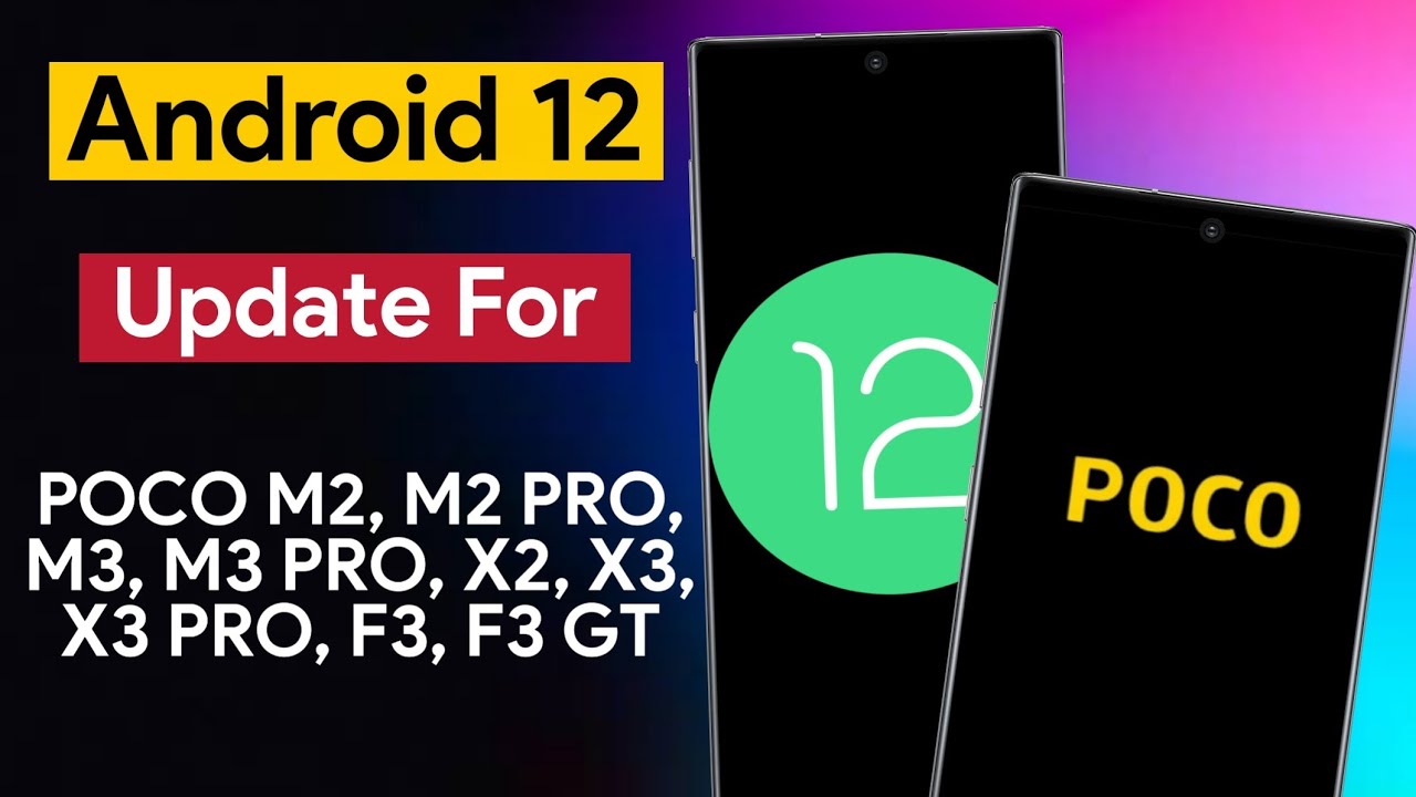 Android 12 Update For POCO M2, M2 Pro, M3, M3 Pro| Poco X3, X3 Pro, X2,| Poco F3, F3 Gt | Android 12