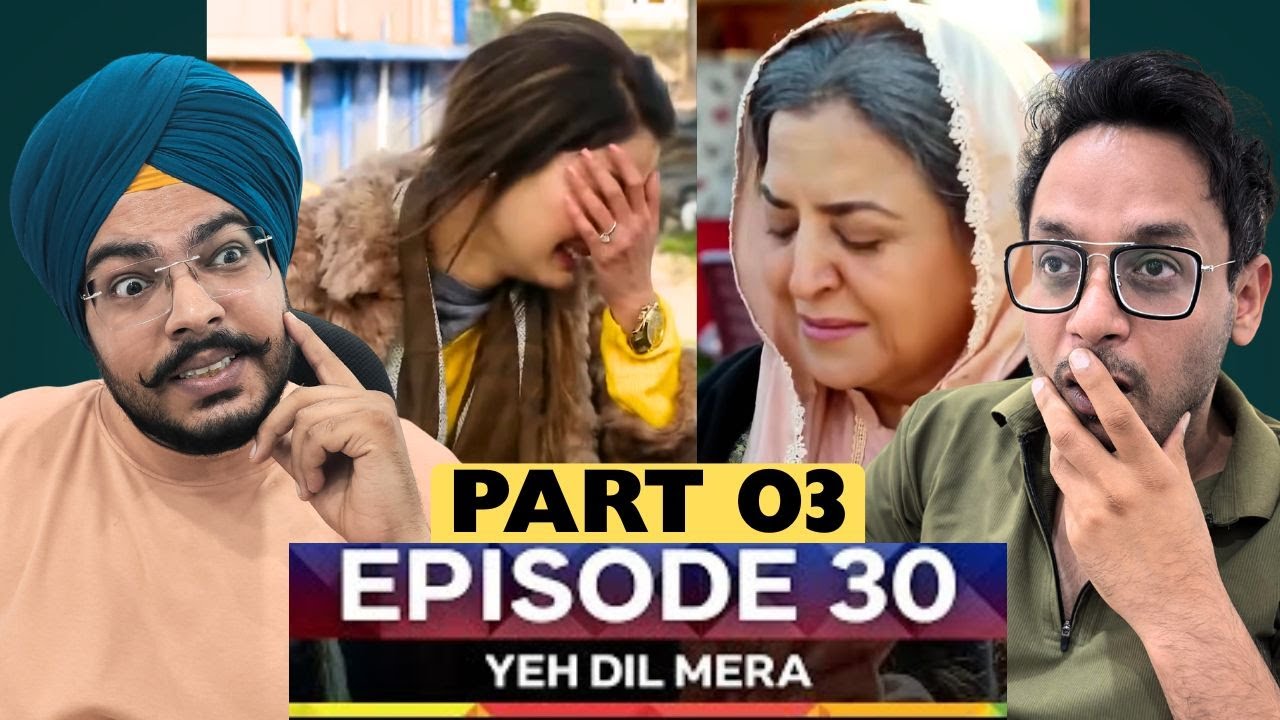 Yeh Dil Mera - Episode 30 | Part 03 - { Ahad Raza Mir & Sajal Aly } | Reaction Chamber