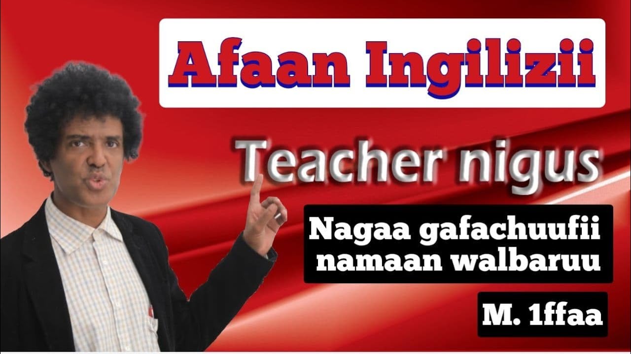 Teacher nigus Afaan Ingilizii 1