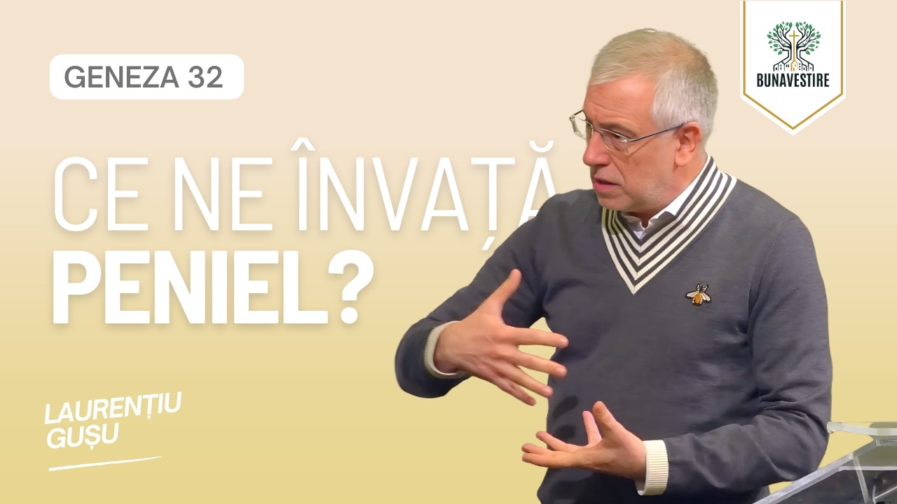 Ce ne învață Peniel? - Laurențiu Gușu - Geneza 32