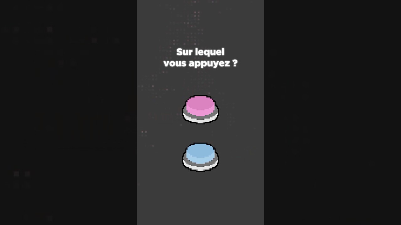 Sur quel bouton vous appuyez ?