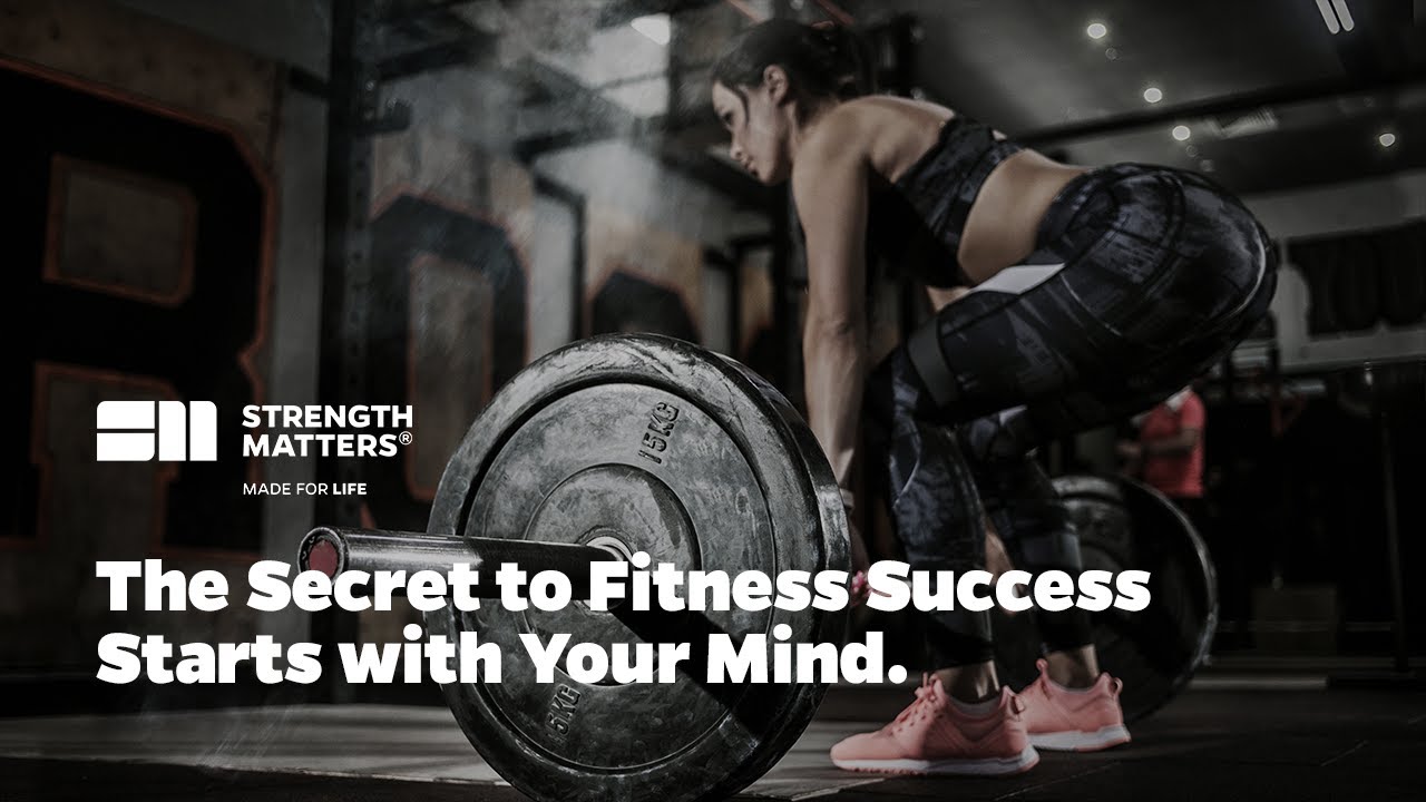 The Secret to Fitness Success Starts with Your Mind.