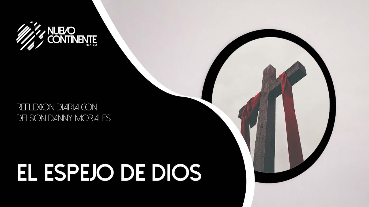 El Espejo De Dios  - Reflexión | Emisora Nuevo Continente