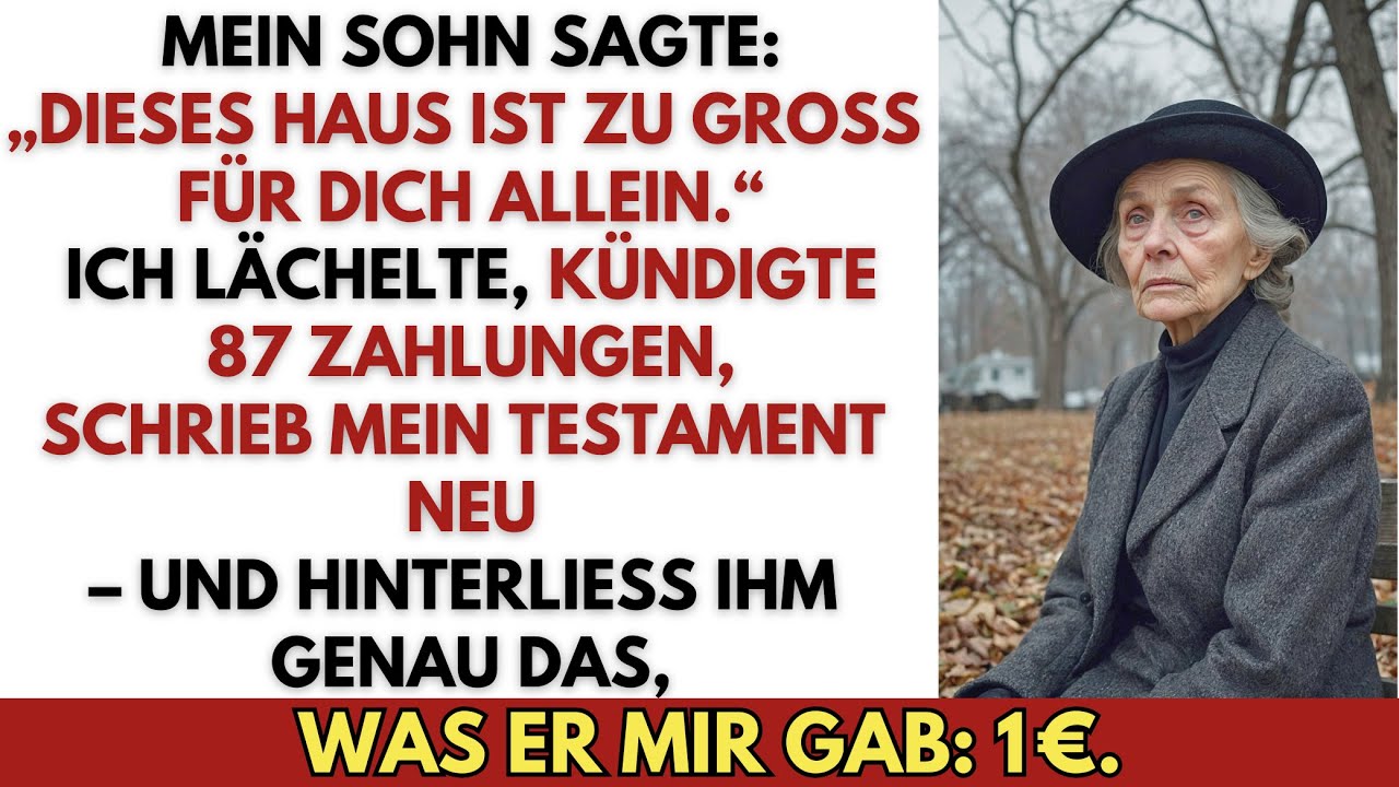 „Dieses Haus ist zu groß für dich allein“, sagte mein Sohn – also hinterließ ich ihm 1 €