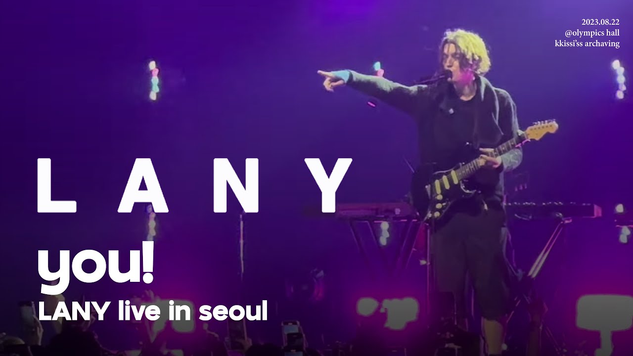 [4K]  you! - 레이니 내한 공연 LANY Live In Seoul, Korea 2023.08.22