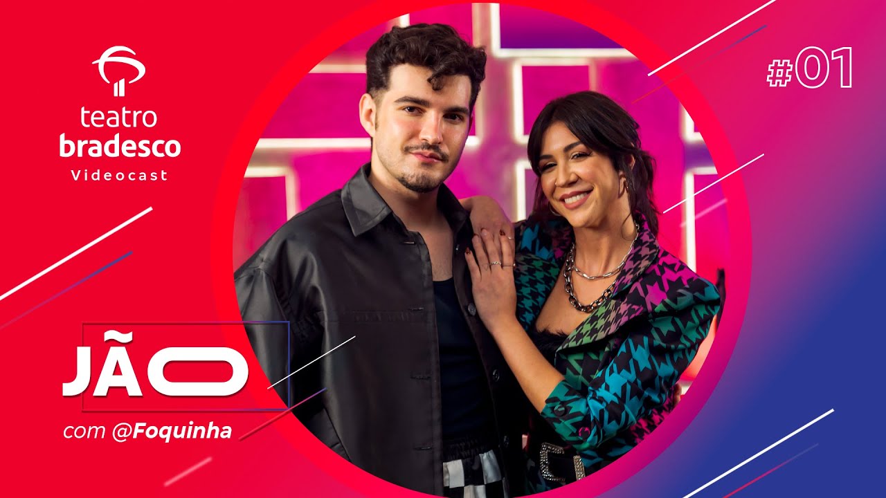 #01 Teatro Bradesco Videocast: Jão com Foquinha