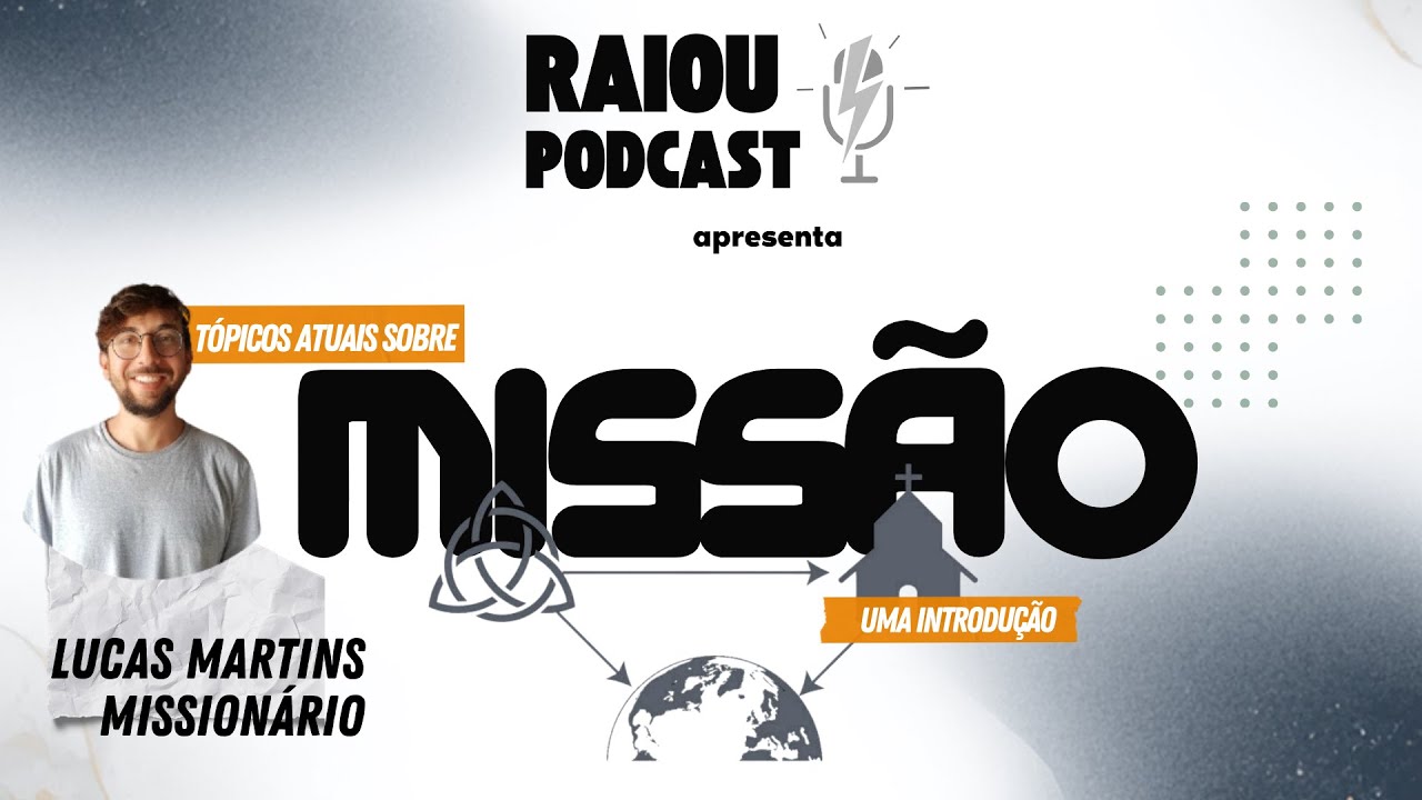 Raiou Podcast - Missão de Deus - Uma Introdução - Lucas Martins