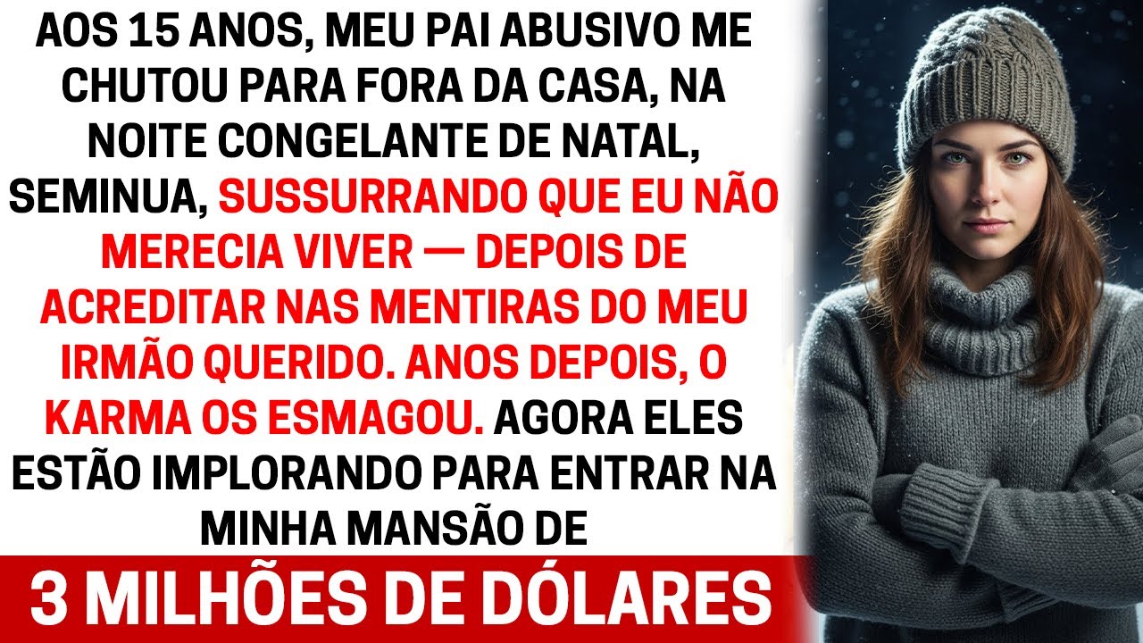 Aos 15 anos, meu pai me expulsou para o frio do Natal, seminua, enquanto dizia: ‘Você não