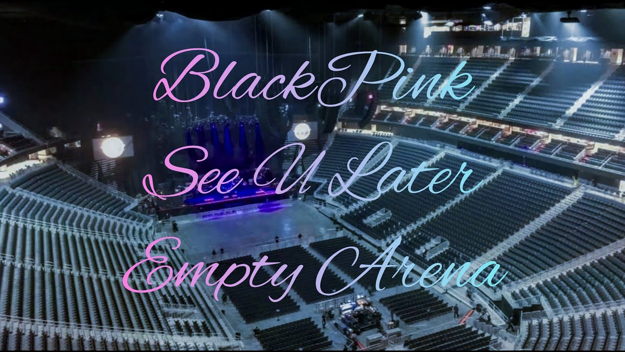 BLACKPINK - See U Later | Empty Arena Effect