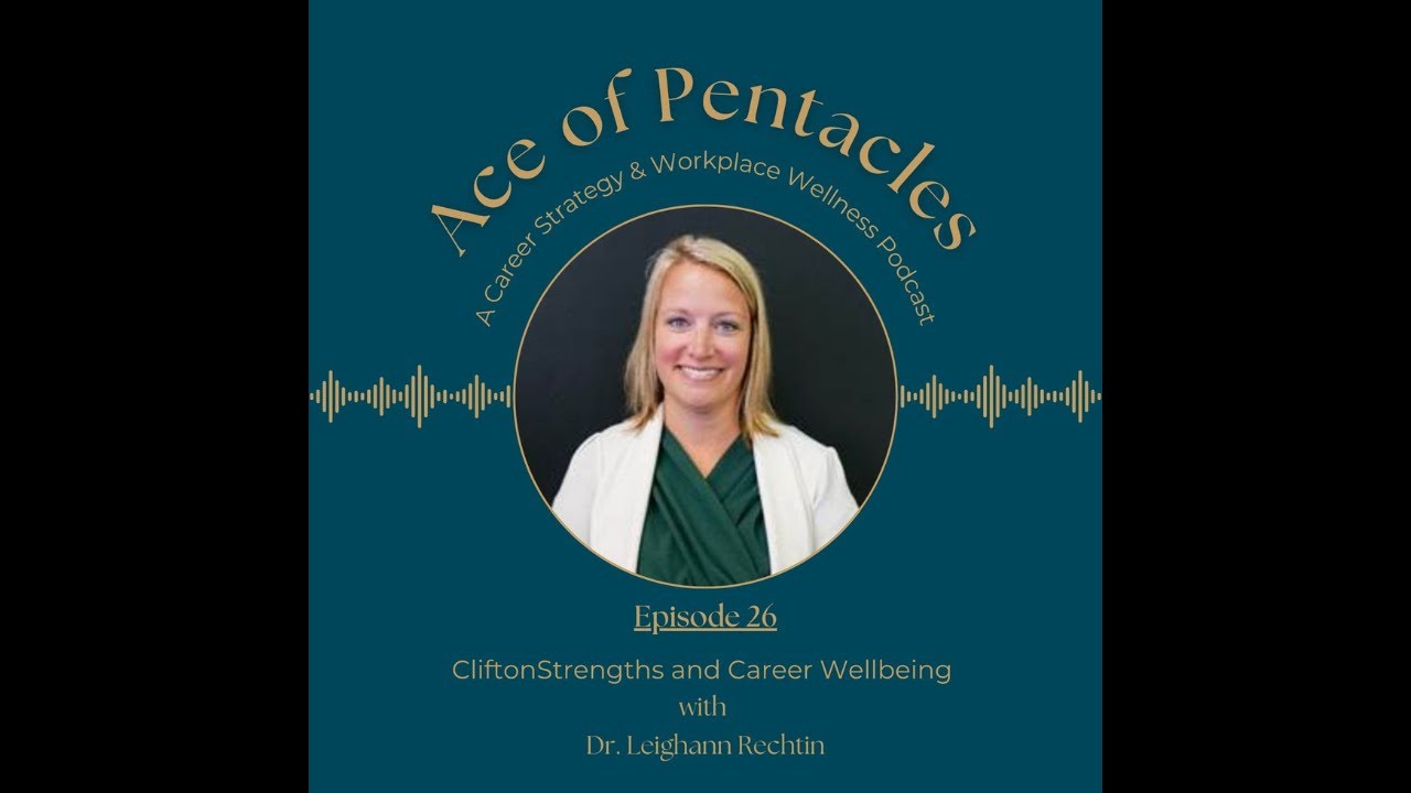 Ep. 26 CliftonStrengths and Career Wellbeing with Dr. Leighann Rechtin