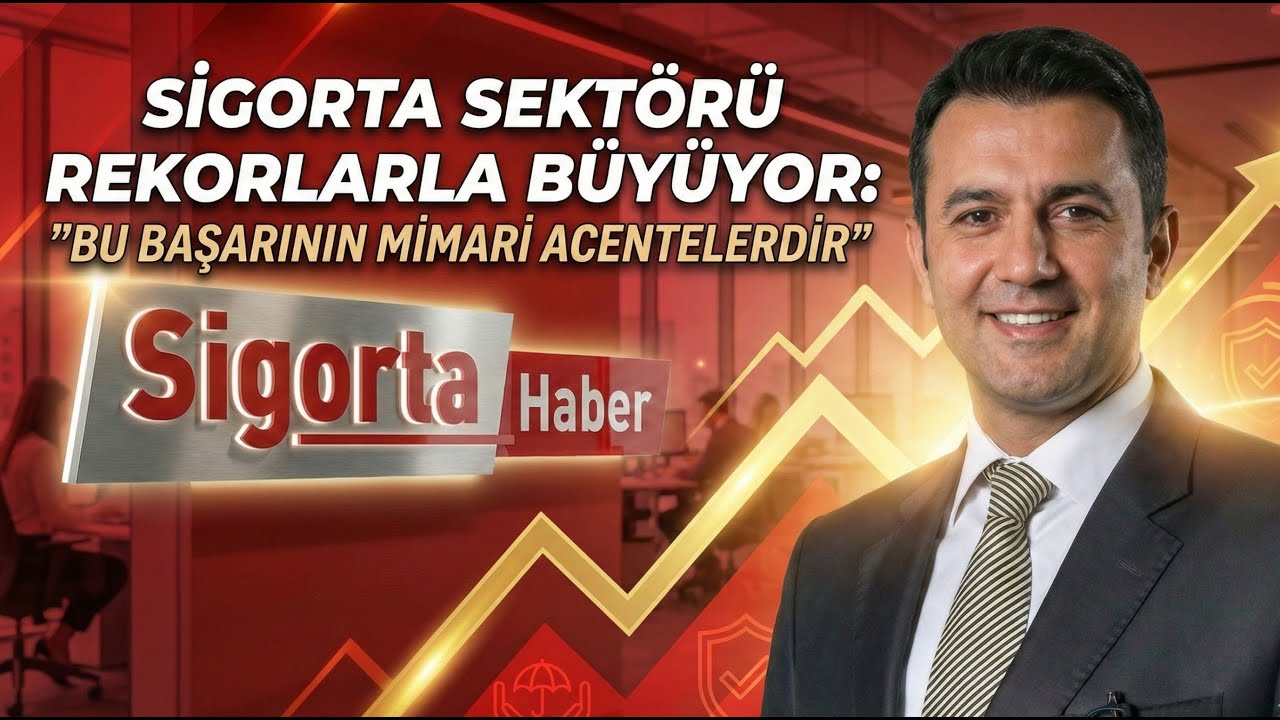 Sigorta Sektörü Rekorlarla Büyüyor: ”Bu Başarının Mimarı Acentelerdir”