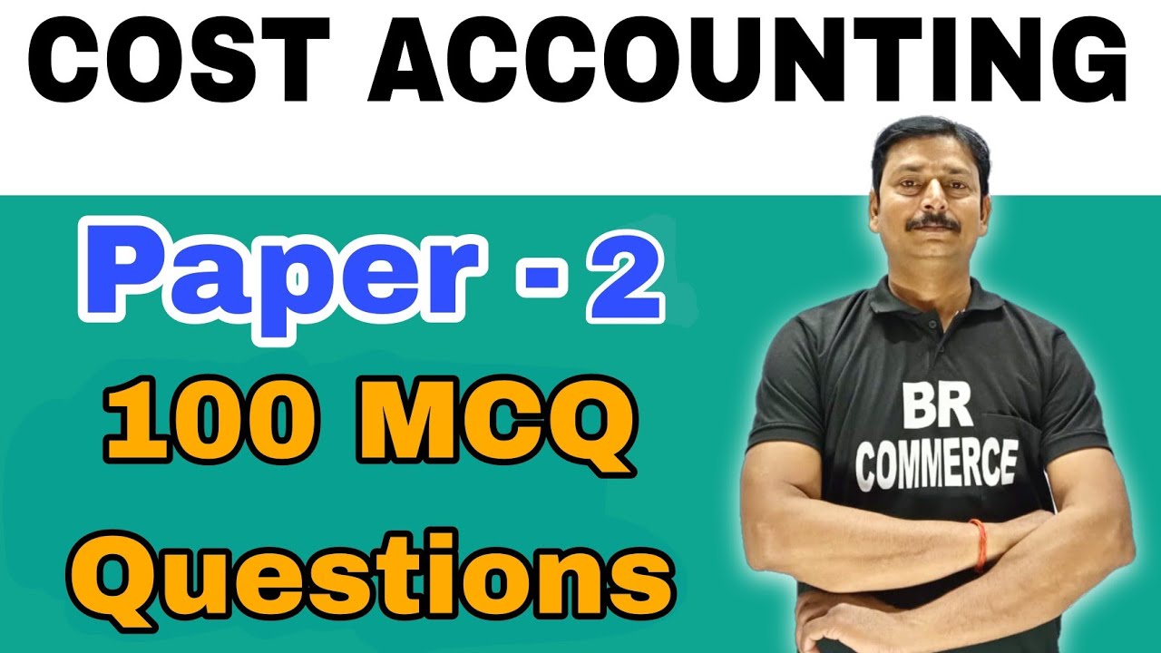 Cost Accounting | Paper 2 MCQs | B.com Year | BR COMMERCE