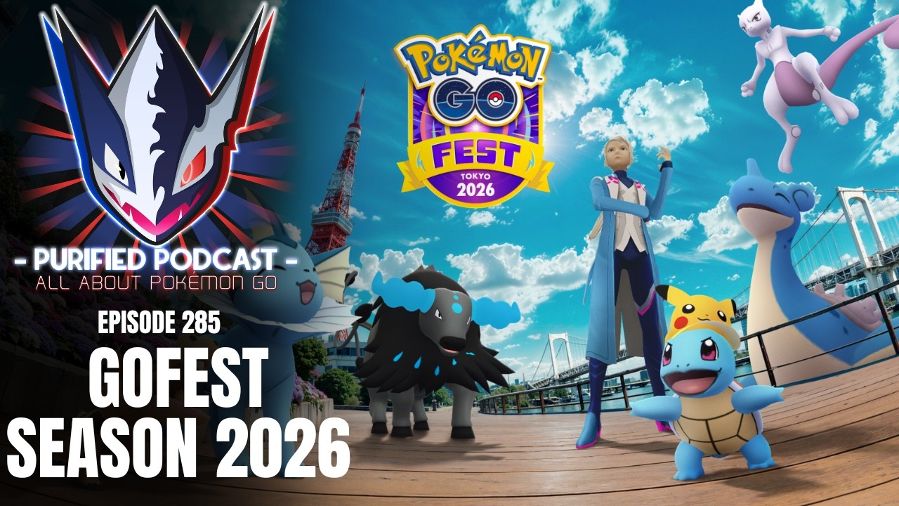The Purified Podcast (Pok&eacute;mon GO Podcast) Ep. 285: GOFEST SEASON 2026