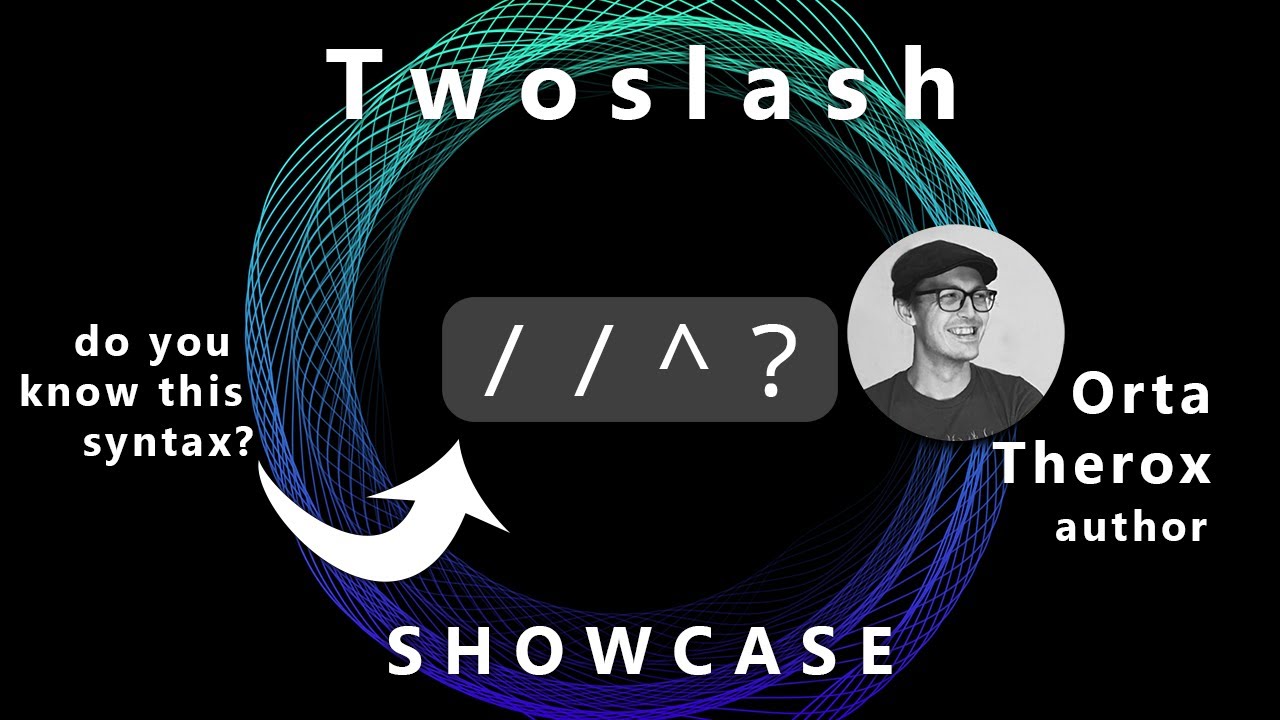 //^? Twoslash with Orta Therox | TypeScript Showcase Podcast #3