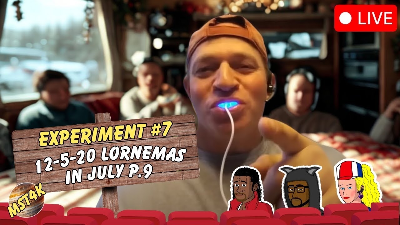 Lornemas In July Part 9 (Lorne Won't Stop Crying) | MST4K