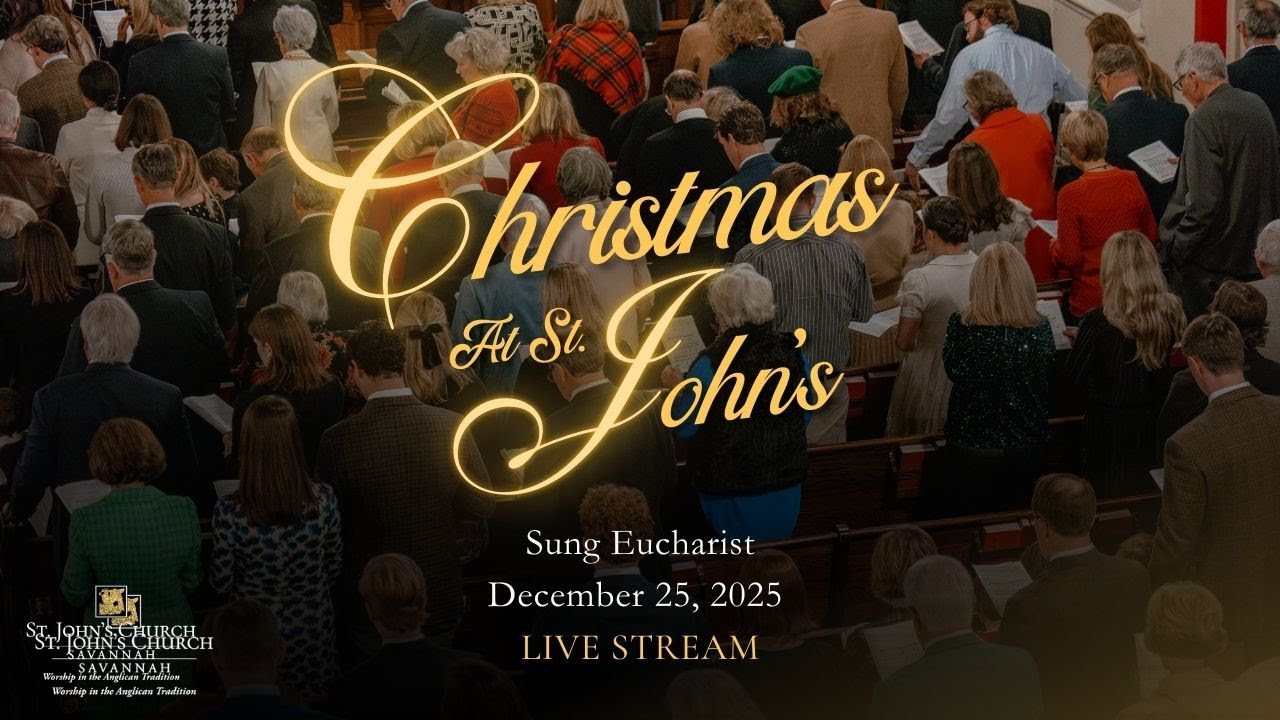 Christmas Day Sung Eucharist |  December 25, 2025 | St. John's Church in Savannah