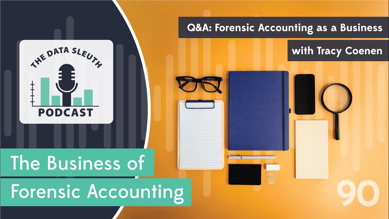 Episode 90: Q&A: Forensic Accounting as a Business with Tracy Coenen