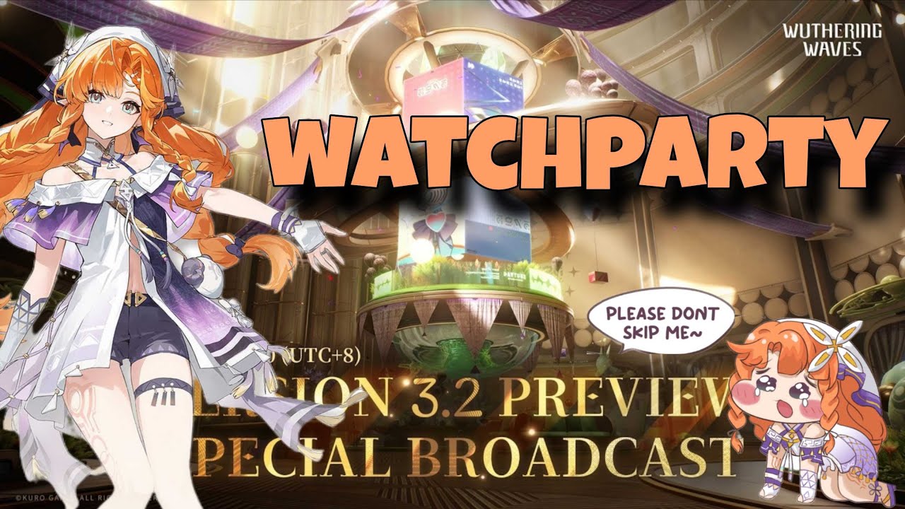 WATCHPARTY - Wuthering waves Version 3.2 Preview Special Broadcast #wutheringwaves #kurogames !dc