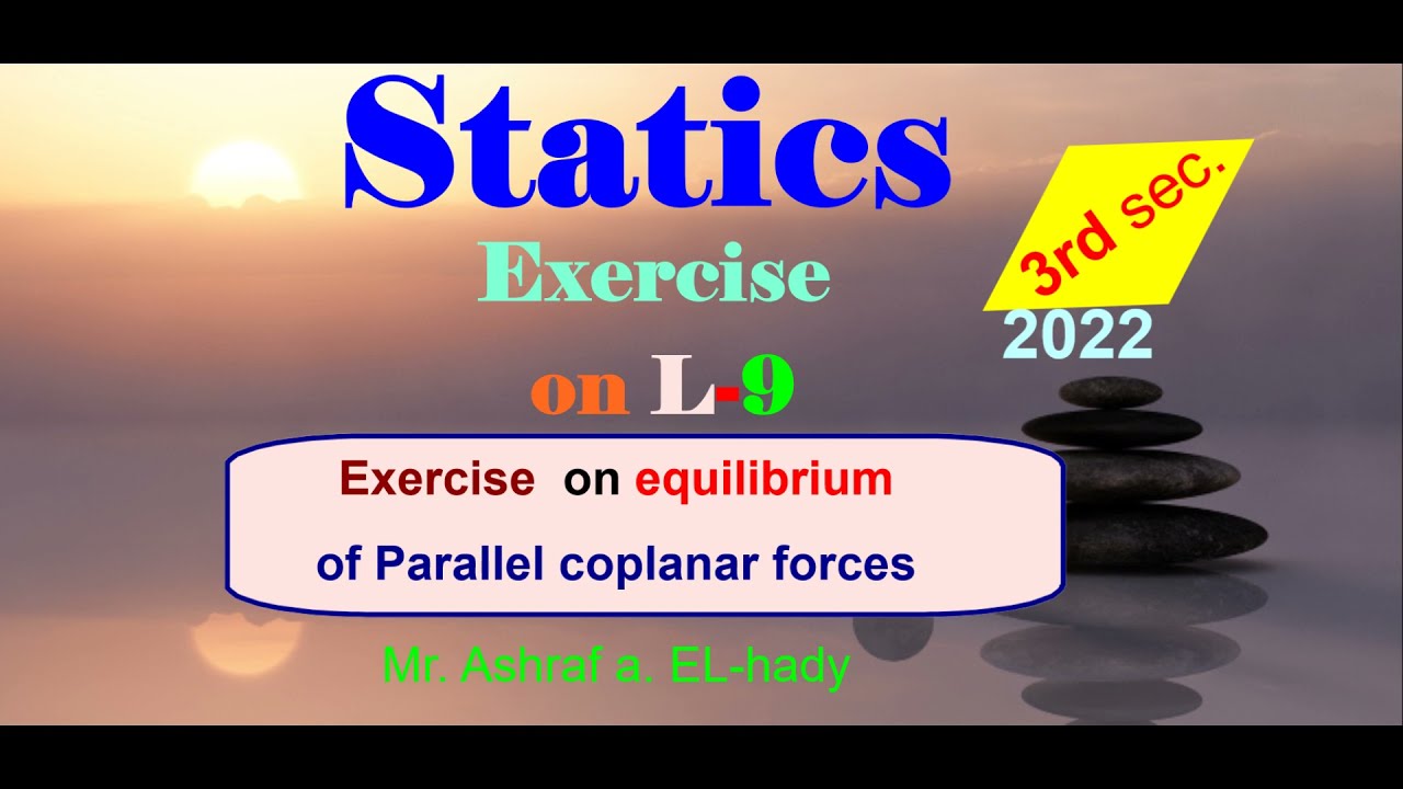 Statics 3rd secondary Egypt 2022|Unit-3|Exercise on Lesson-9|Equilibrium of parallel coplanar forces