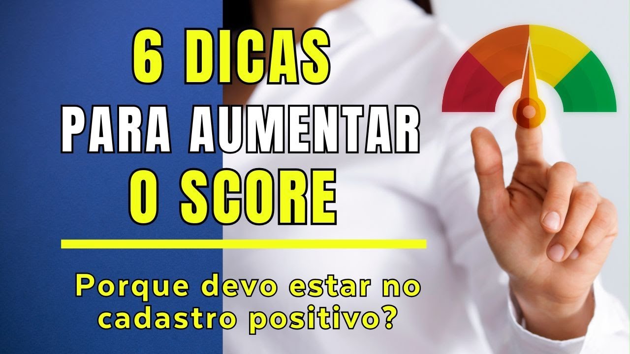 💰6 DICAS PARA AUMENTAR O SCORE 📊 - CADASTRO POSITIVO SERASA FUNCIONA?