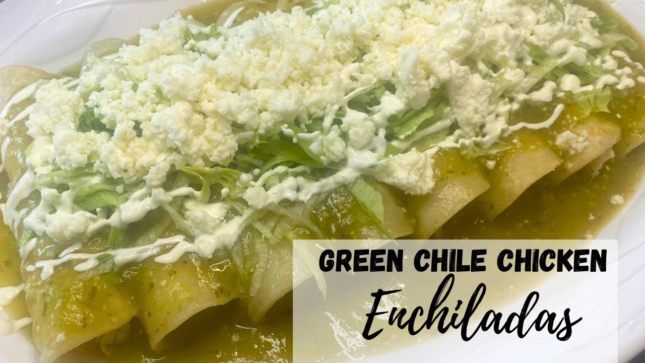 Chicken Enchiladas - Green Chile Chicken Enchiladas - Enchiladas