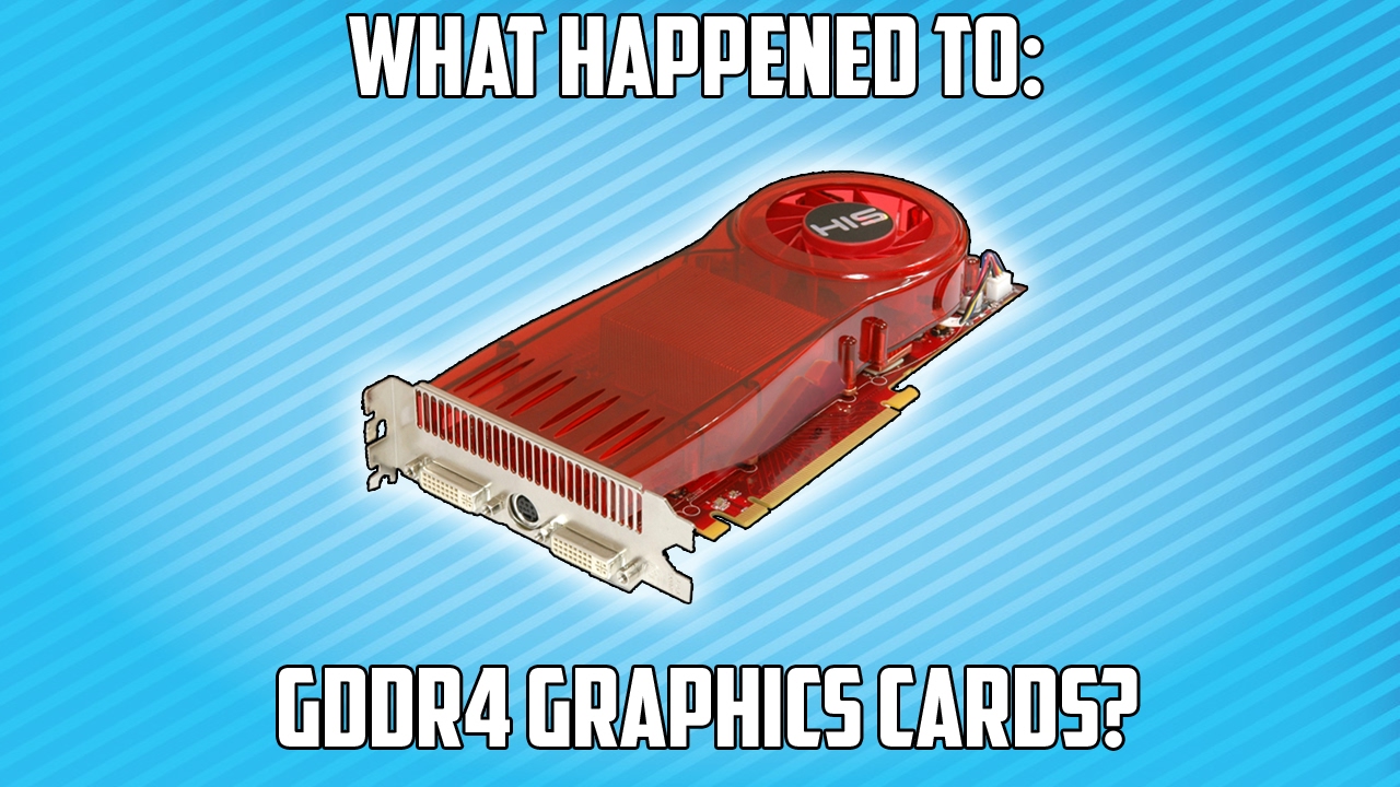 What Happened to GDDR4 Graphics Cards?