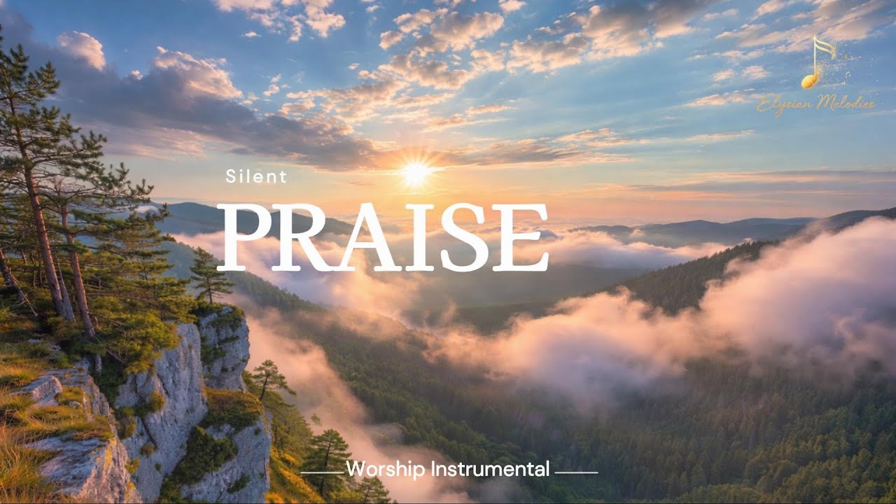 Silent PRAISE - Soaking Worship Instrumental – Prayer, Devotional, Meditation and Relaxation |
