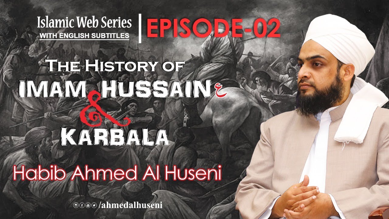 Ep 2 - Aqeeqah of Imam Hussain AS  |  Habib Ahmed Al Huseni