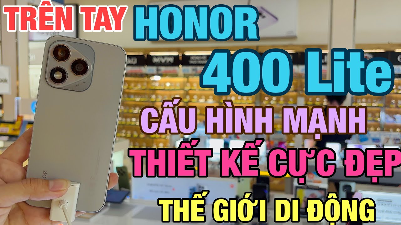 Trên Tay HONOR 400 Lite Cấu Hình Cực Ngon, Thiết Kế Siêu Đẹp Tại Thế Giới Di Động