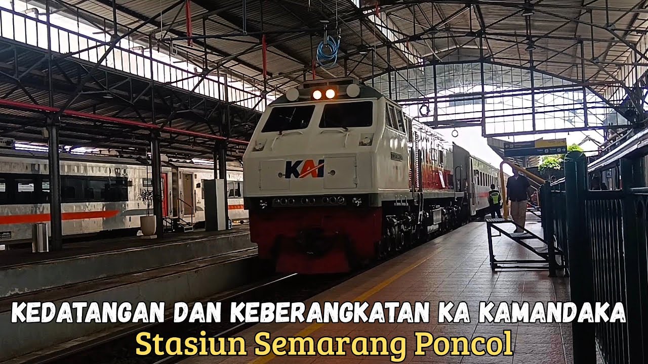 KEDATANGAN DAN KEBERANGKATAN KA KAMANDAKA DI STASIUN SEMARANG PONCOL | Bonus Video Kereta