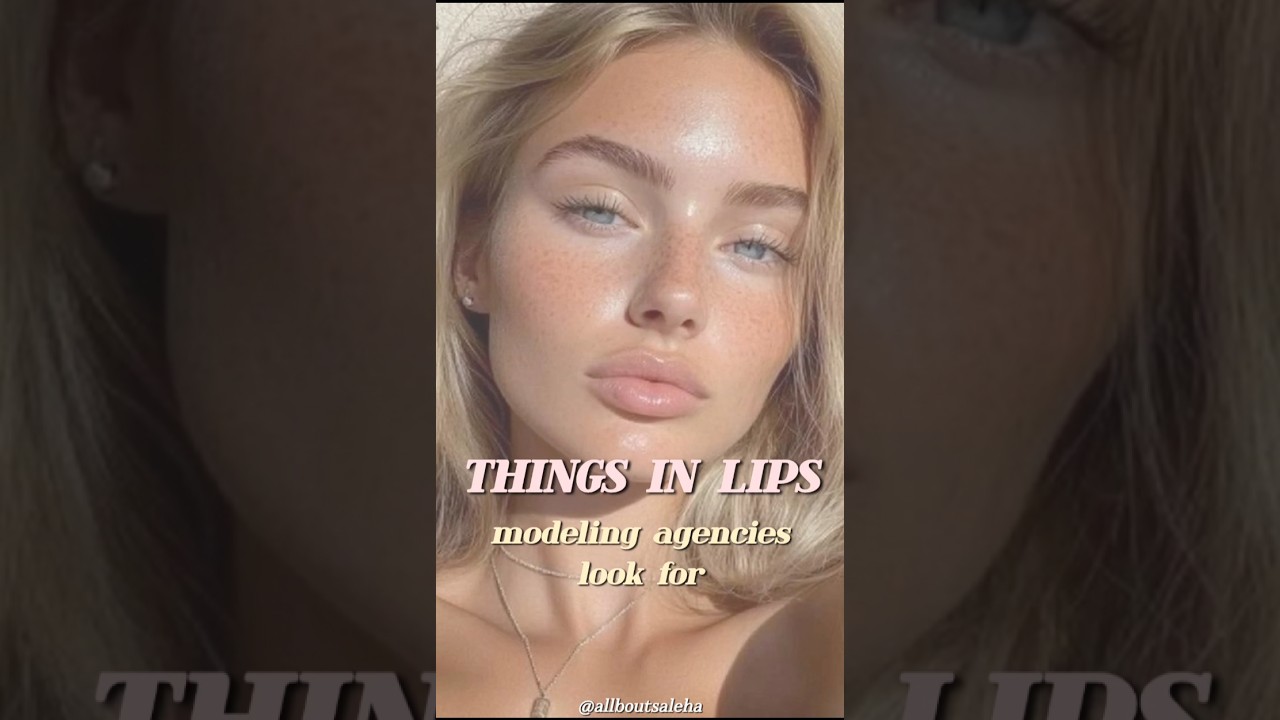 things in LIPS🕯️🍒🥖(modelling agencies look for) 
