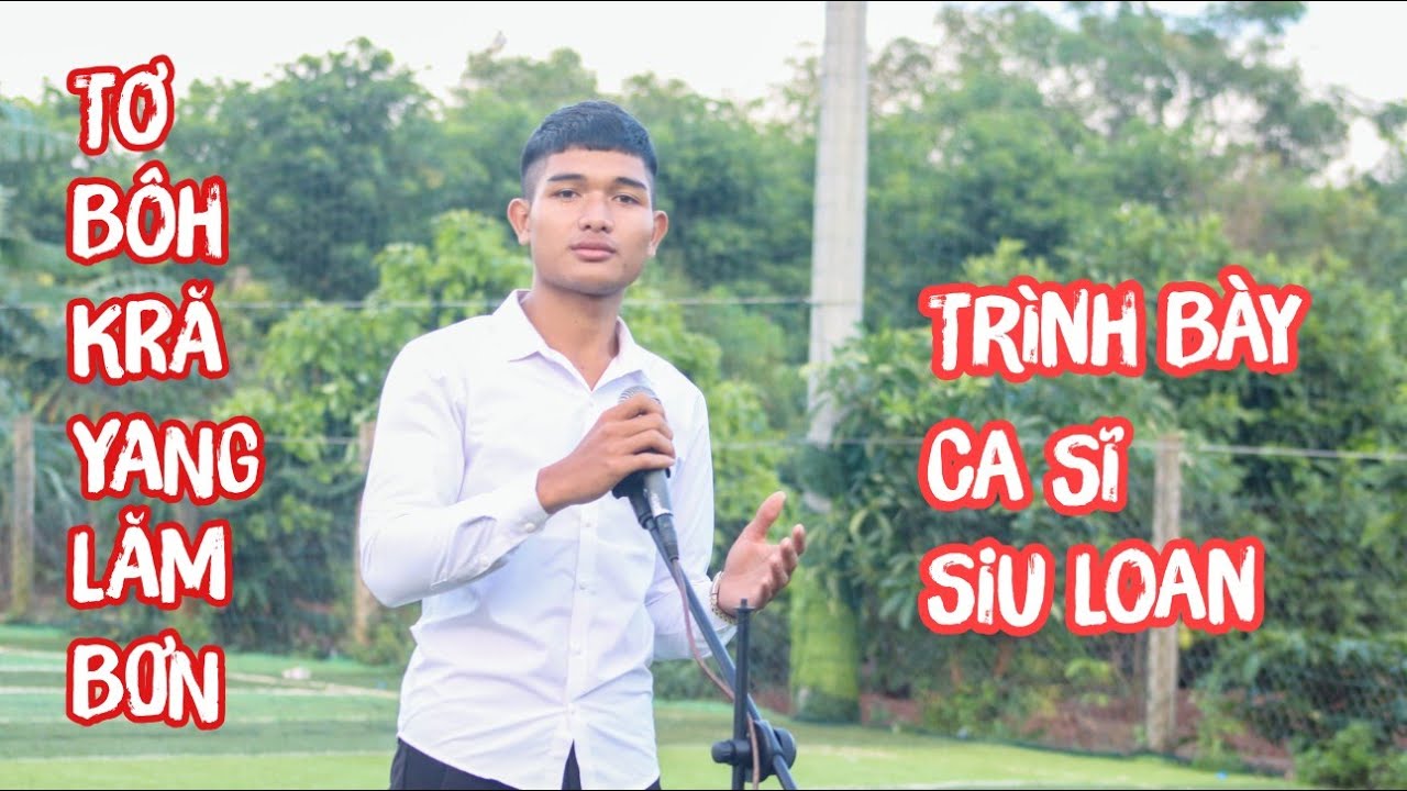 Tơ Bôh Kră Yang Lăm Bơn | Siu Loan