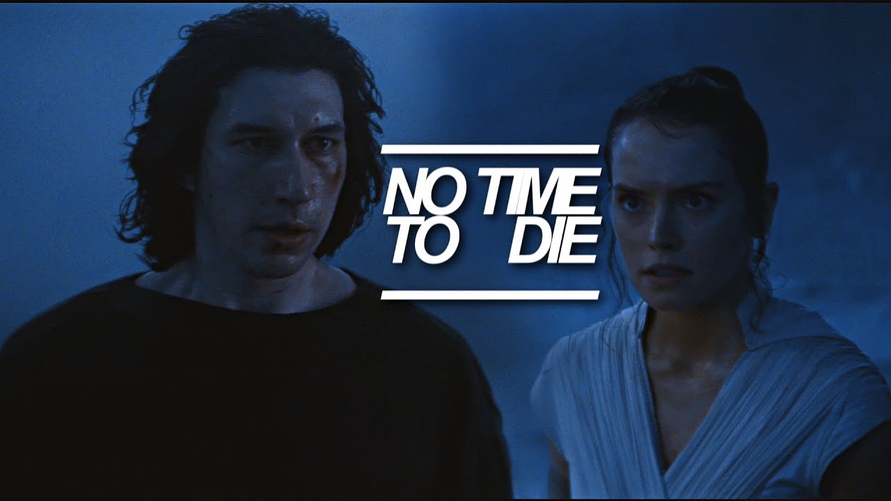 rey + ben solo | no time to die