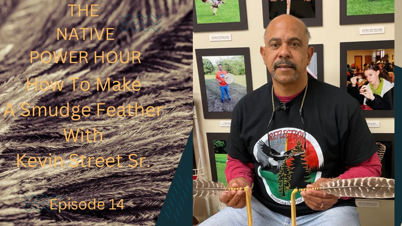 The Native Power Hour Episode 14 How To Make A Smudge Feather With Tribal Artist Kevin Street Sr.