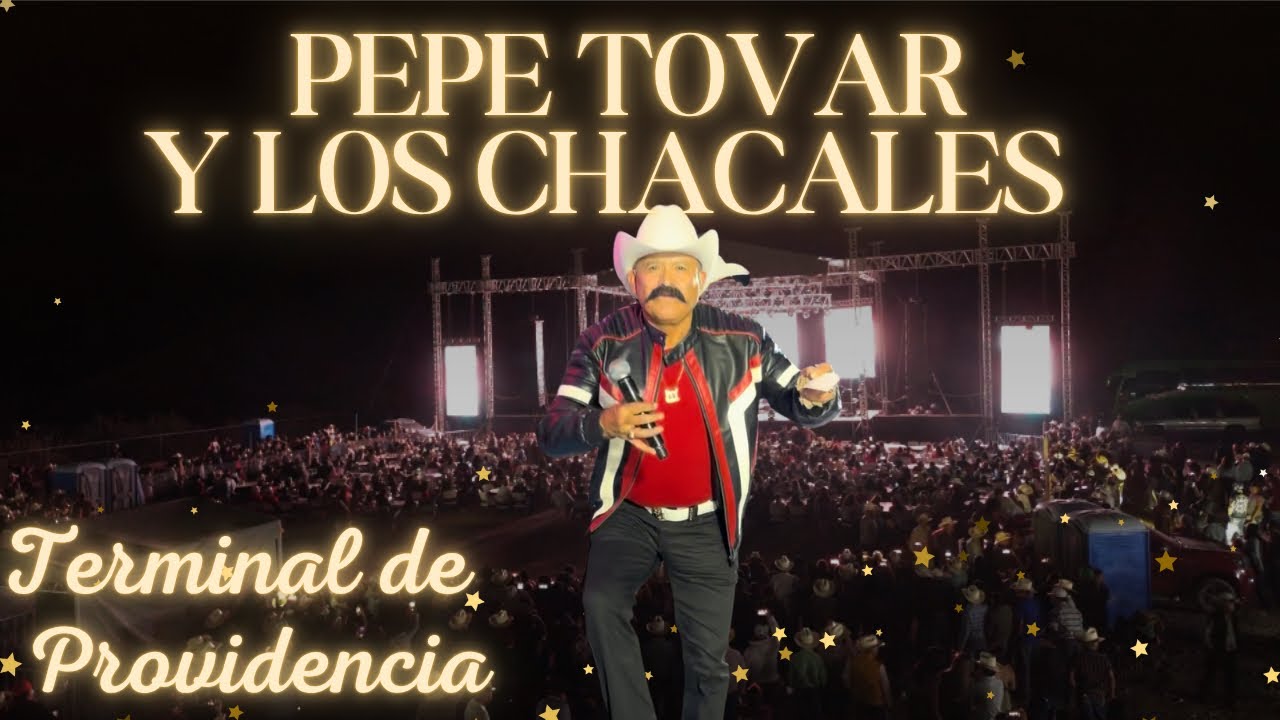 PEPE TOVAR Y LOS CHACALES EN TERMINAL DE PROVIDENCIA, MAZAPIL, ZACATECAS