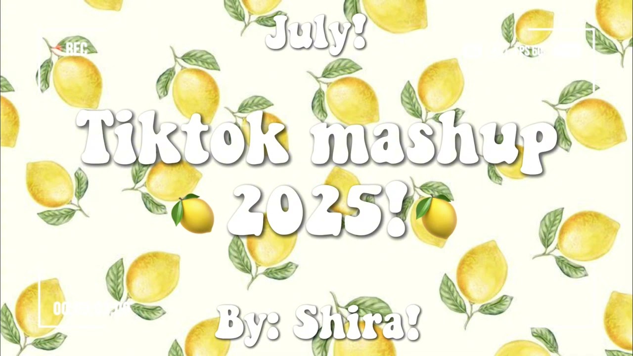 TikTok mashup 2025!🍋