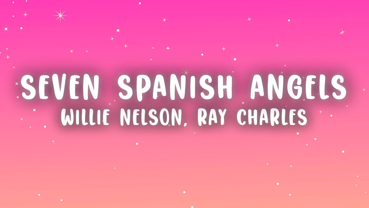 Willie Nelson - Seven Spanish Angels (Lyrics) ft. Ray Charles