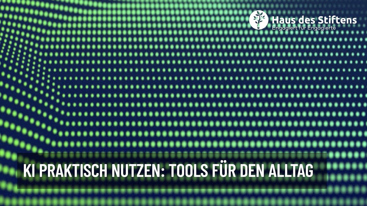 KI praktisch nutzen  Tools für den Alltag – Haus des Stiftens