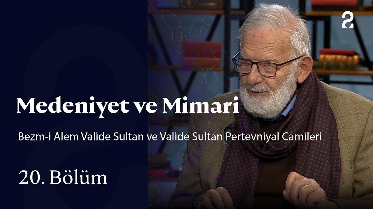 Bezm-i Alem Valide Sultan ve Valide Sultan Pertevniyal Camileri | Medeniyet ve Mimari | 20. Bölüm