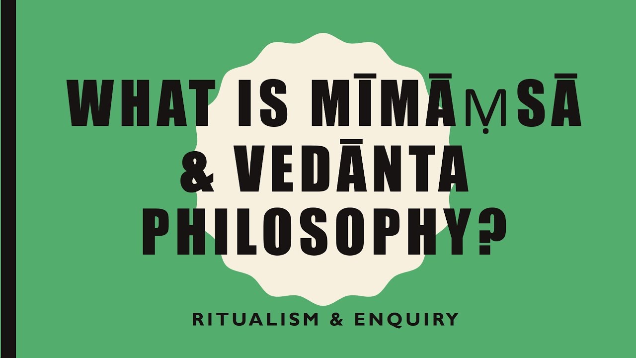 VP05 - What is Mimamsa & Vedanta Philosophy?