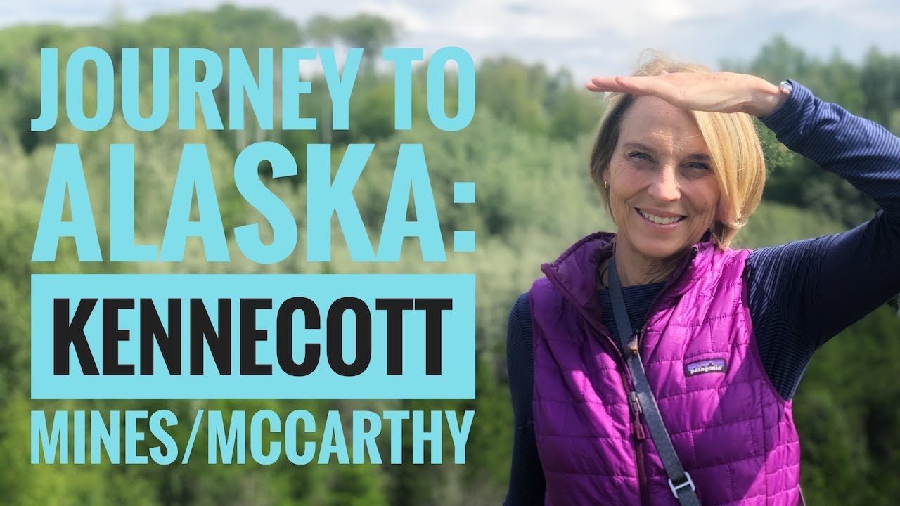 Journey to Alaska: Episode 10, Exploring Kennecott Mines/McCarthy Alaska
