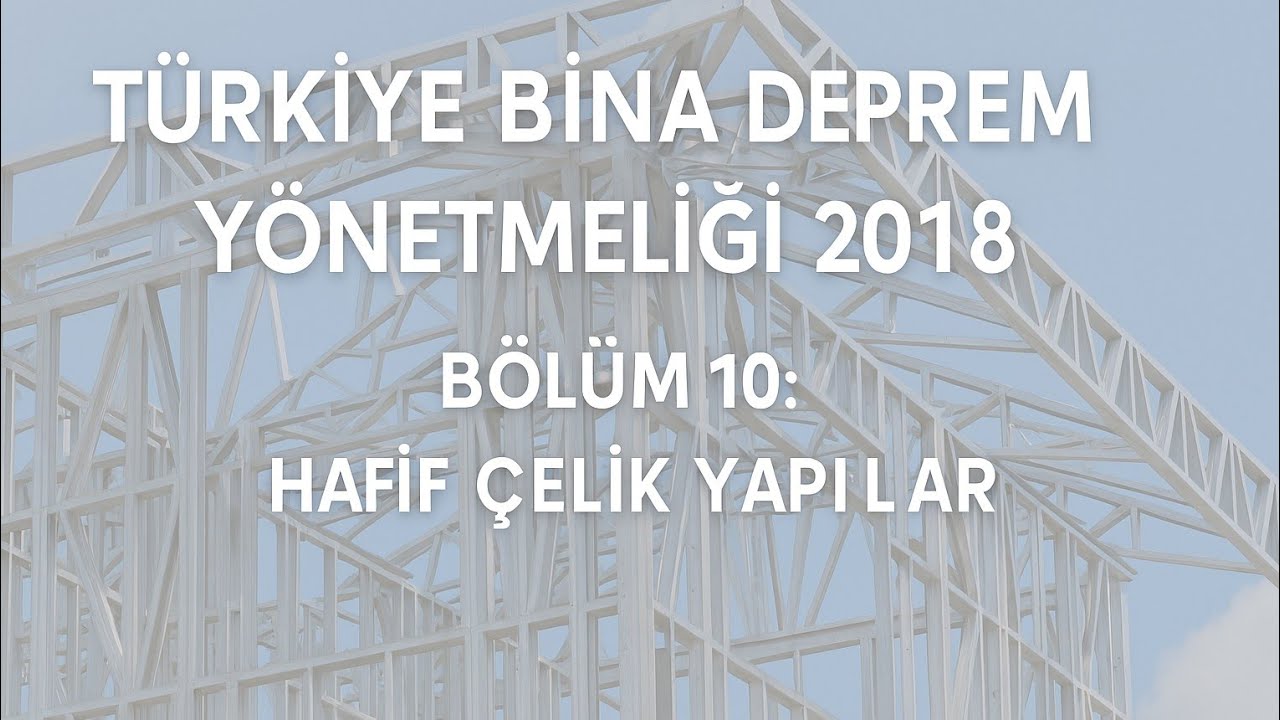 TBDY 2018 - BÖLÜM 10 - HAFİF ÇELİK BİNALAR