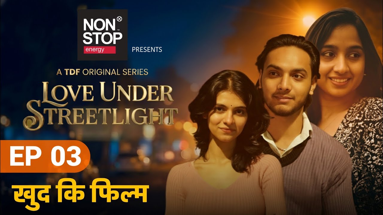 Love Under Streetlight | EP 03 Khud Ki Film | TDF  | A Mini Series 