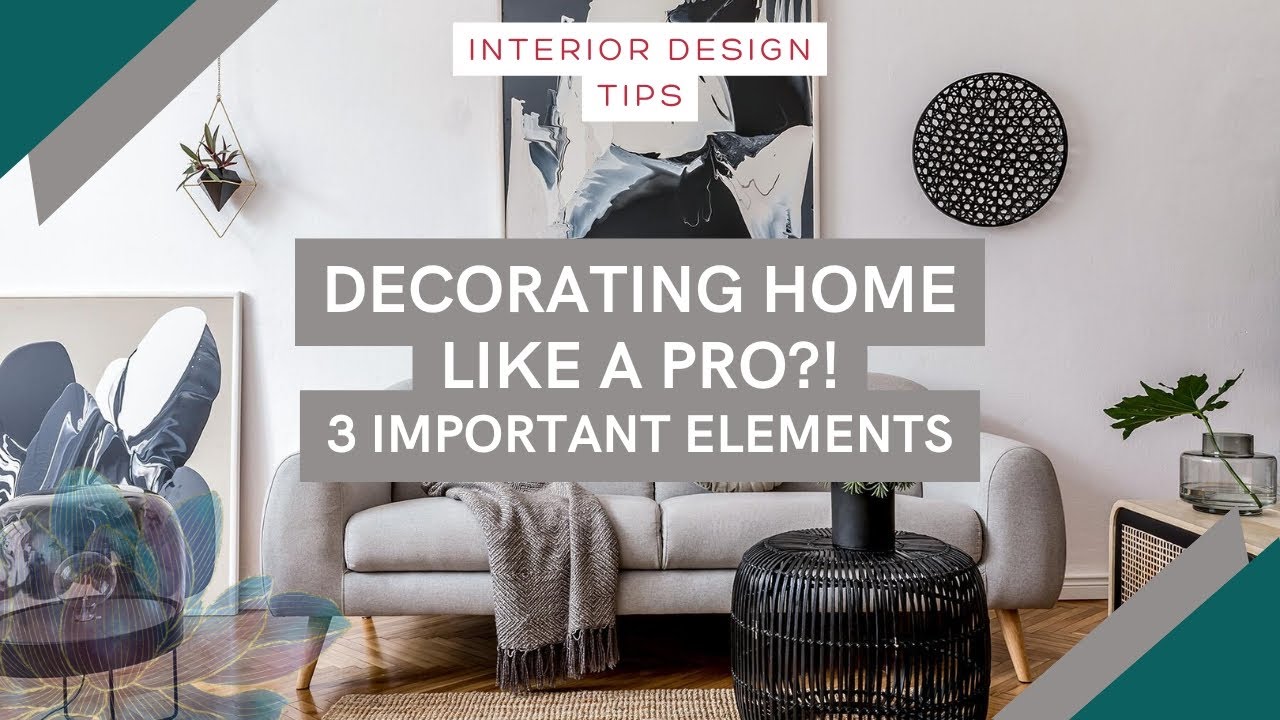 INTERIOR DESIGN - 3 important elements to decorate your home like a pro!