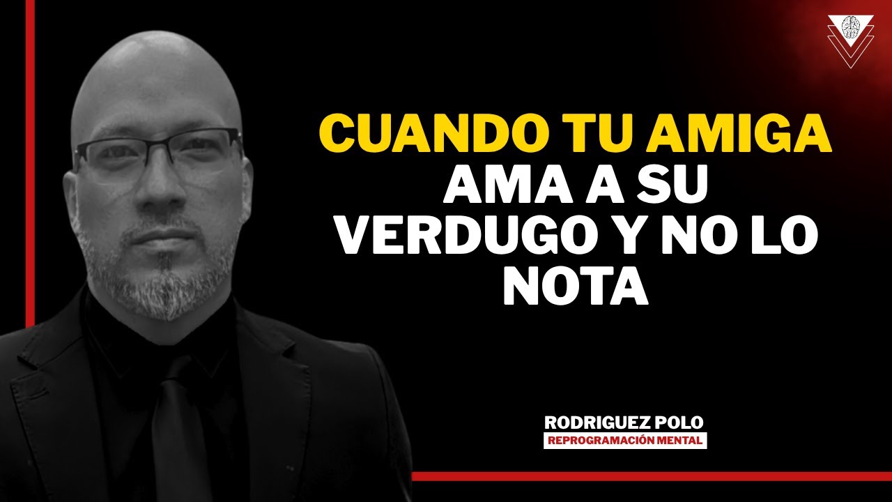 Cuando tu amiga ama a su verdugo y no lo nota