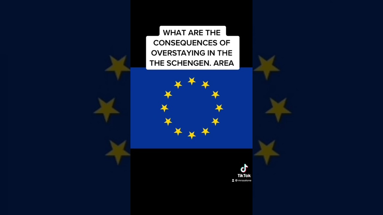 What Are The Consequences  Of Over  Staying  In The Schengen  Area