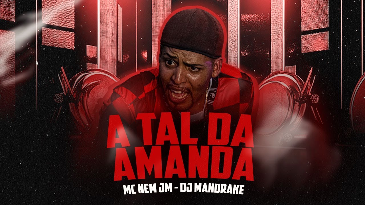 MC NEM JM • A TAL DA AMANDA ( DJ MANDRAKE ) Music Official