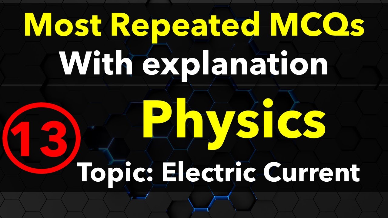 13 Electric Current MCQs Entry test Physics First year FSc ETEA NTS MDCAT NEET MCAT Most repeated