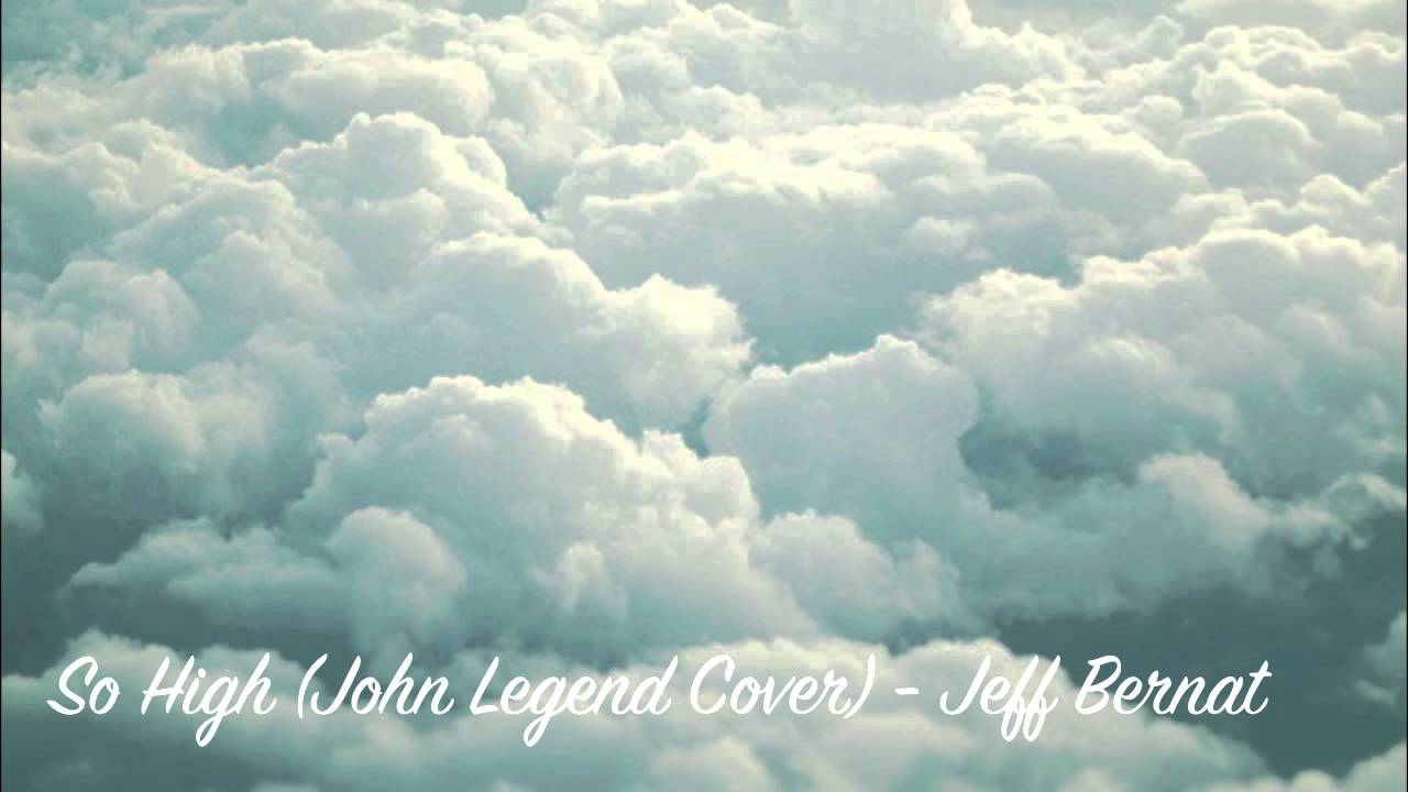 So High (John Legend Cover) - Jeff Bernat
